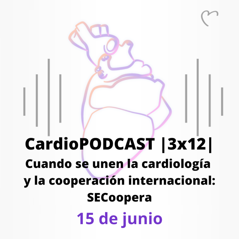 CardioPODCAST |3x12| Cuando se unen la cardiología y la cooperación internacional: SECoopera